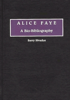 Alice Faye: A Bio-Bibliography