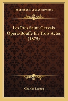 Paperback Les Pres Saint-Gervais Opera-Bouffe En Trois Actes (1875) [French] Book