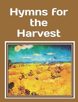 Paperback Hymns for the Harvest: An extra-large print senior reader book of classic hymns for reminiscence, reflection, and prayer - plus coloring page [Large Print] Book