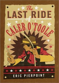 Paperback The Last Ride of Caleb O'Toole Book