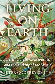 Paperback Living on Earth: Forests, Corals, Consciousness, and the Making of the World Book