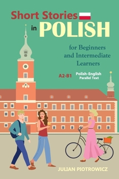 Paperback Short Stories in Polish For Beginners and Intermediate Learners: A2-B1, Polish-English Parallel Text [Polish] Book