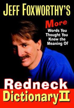 Hardcover Jeff Foxworthy's Redneck Dictionary II: More Words You Thought You Knew the Meaning of Book