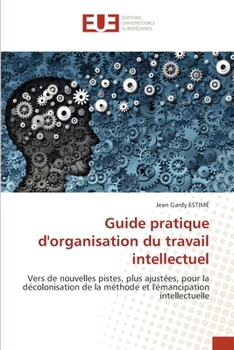 Paperback Guide pratique d'organisation du travail intellectuel [French] Book