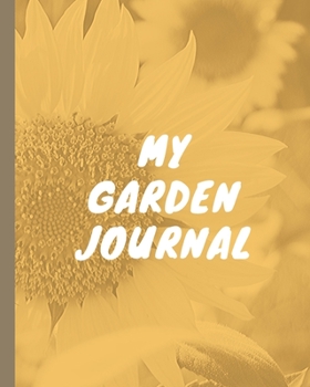 Paperback My Garden Journal: Planning Organizer - Monthly Harvest - Seed Inventory - Landscaping Enthusiast - Foliage - Organic Summer Gardening - Book