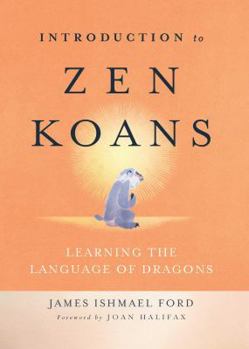 Paperback Introduction to Zen Koans: Learning the Language of Dragons Book