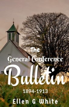 Paperback The General Conference Bulletin (1894-1913) Book