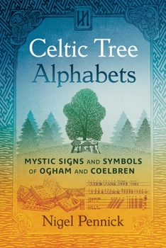 Paperback Celtic Tree Alphabets: Mystic Signs and Symbols of Ogham and Coelbren Book