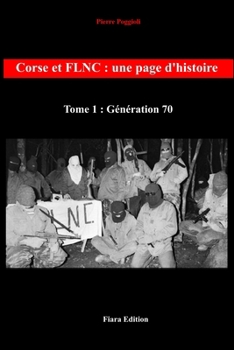 Paperback Corse et FLNC: Une page d'histoire -Tome 1: Génération 70 [French] Book