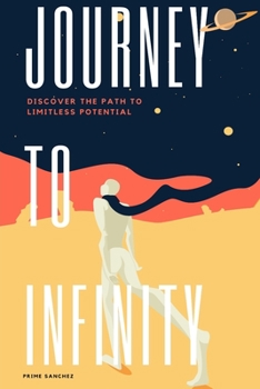 Paperback Journey to Infinity: Discover the Path to Limitless Potential Book