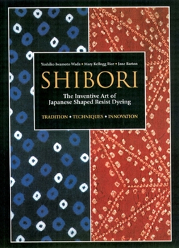 Paperback Shibori: The Inventive Art of Japanese Shaped Resist Dyeing Book