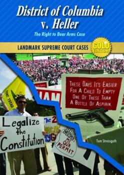 District of Columbia V. Heller: The Right to Bear Arms Case - Book  of the Landmark Supreme Court Cases
