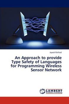 Paperback An Approach to Provide Type Safety of Languages for Programming Wireless Sensor Network Book
