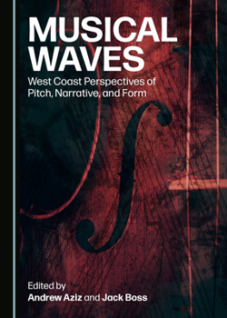 Hardcover Musical Waves: West Coast Perspectives of Pitch, Narrative, and Form Book