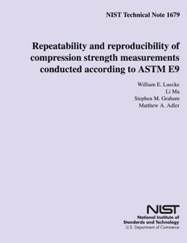Paperback NIST Technical Note 1679: Repeatability and reproducibility of compression strength measurements conducted according to ASTM E9 Book