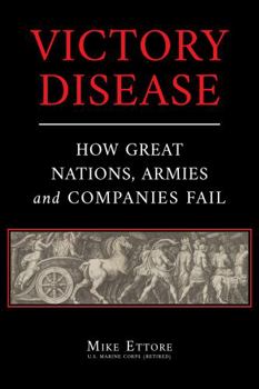 Paperback Victory Disease: How Great Nations, Armies and Companies Fail Book