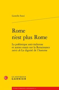 Paperback Rome n'Est Plus Rome: La Polemique Anti-Italienne Et Autres Essais Sur La Renaissance Suivis de la Dignite de l'Homme [French] Book