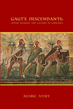 Paperback Gaut's Descendants: Gothic Religion and Culture in Germania Book