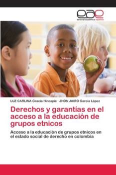 Paperback Derechos y garantías en el acceso a la educación de grupos etnicos [Spanish] Book