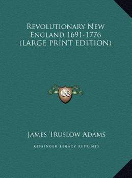 Hardcover Revolutionary New England 1691-1776 [Large Print] Book