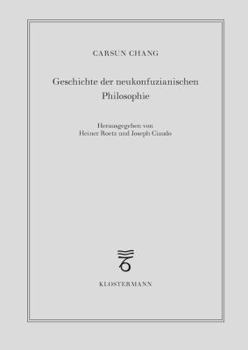 Geschichte Der Neukonfuzianischen Philosophie: Vom 10. Jahrhundert Bis Zur Mitte Des 19. Jahrhunderts