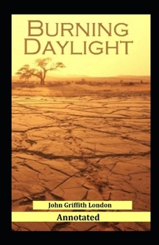 Burning Daylight Annotated