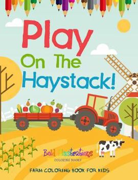 Paperback Play On The Haystack! Farm Coloring Book For Kids Book