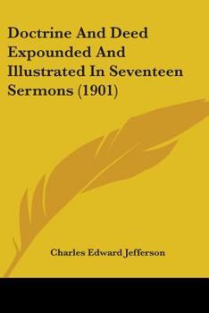 Doctrine And Deed Expounded And Illustrated In Seventeen Sermons