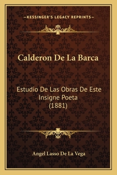 Paperback Calderon De La Barca: Estudio De Las Obras De Este Insigne Poeta (1881) [Spanish] Book