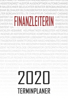 Finanzleiterin - 2020 Terminplaner: Kalender und Organisator für Finanzleiterin. Terminkalender, Taschenkalender, Wochenplaner, Jahresplaner, Kalender ... zum Planen und Organisieren (German Edition)