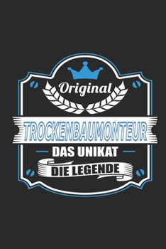Original Trockenbaumonteur Das Unikat Die Legende: Notizbuch, Geschenk Buch mit 110 linierten Seiten (German Edition)
