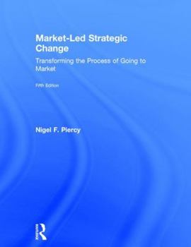 Hardcover Market-Led Strategic Change: Transforming the Process of Going to Market Book