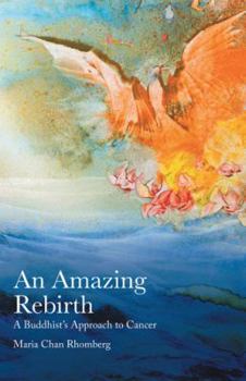 Paperback An Amazing Rebirth: A Buddhist's Approach to Cancer Book