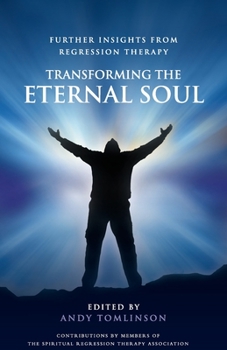 Paperback Transforming the Eternal Soul - Further Insights from Regression Therapy Book