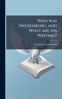 Hardcover Who was Swedenborg, and What are his Writing? Book