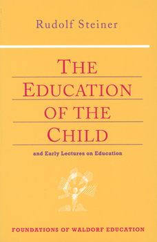 Paperback The Education of the Child: And Early Lectures on Education (Cw 293 & 66) Book