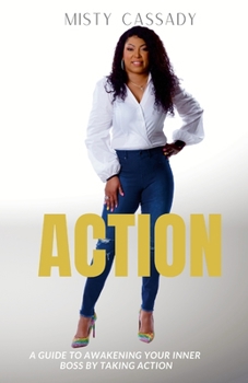 Paperback Action!: A Guide To Awakening Your Inner Boss by Taking ACTION Book