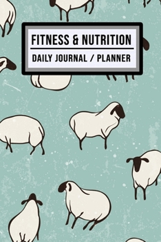 Fitness and Nutrition Journal / Planner: Sheep Fitness & Nutrition Planner / Journal | Track your Exercise and Meals Daily | 100 Days (6x9)