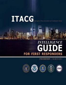 Paperback Interagency Threat Assessment and Coordination Group Intelligence Guide for First Responders (2nd Edition / March 2011) Book
