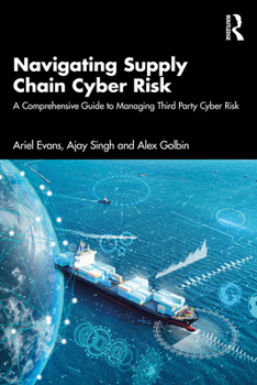 Paperback Navigating Supply Chain Cyber Risk: A Comprehensive Guide to Managing Third Party Cyber Risk Book