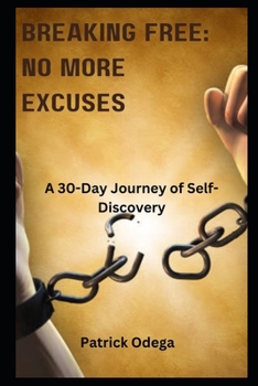 Paperback Breaking Free: NO MORE EXCUSES: A 30-Day Journey of Self-Discovery Book