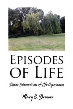 Episodes of Life: Divine Interventions of Life Experiences