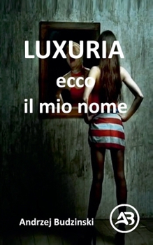 LUXURIA. Ecco il mio nome