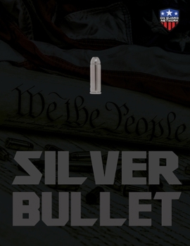 Paperback The Silver Bullet: The Definitive Case For The 2nd Amendment Book