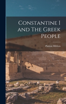 Hardcover Constantine I and The Greek People Book