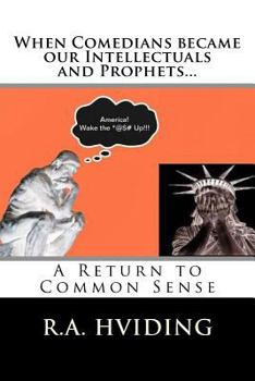 Paperback When Comedians became our Intellectuals and Prophets?: A Return to Common Sense Book