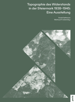 Paperback Topographie Des Widerstands in Der Steiermark. 1938-1945: Eine Ausstellung [German] Book