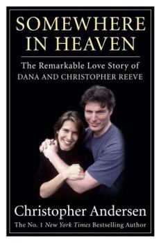 Hardcover Somewhere in Heaven: The Remarkable Love Story of Dana and Christopher Reeve Book