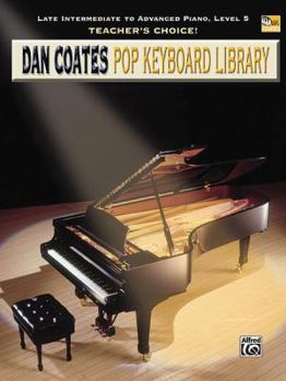 Teacher's Choice! Dan Coates Pop Keyboard Library: Late Intermediate to Advanced Piano, Level 5 (Dan Coates Pop Keyboard Library)