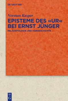 Episteme Des Ur Bei Ernst J�nger: Pal�ontologie Und Vorgeschichte